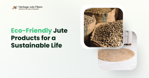Jute Products for a Sustainable Life